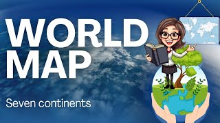 7 Continents of the World for Kids | Learn Continents with Map | Continents easy learning with Map