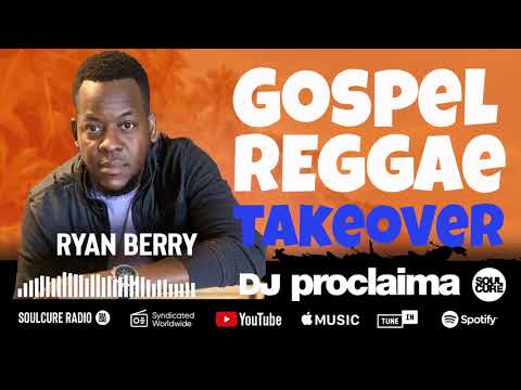 Gospel Reggae Takeover ft Ryan Berry - DJ Proclaima 28th August 2020