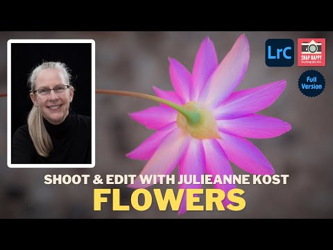 Kimberley Flowers // Capture and Edit with Julieanne Kost (Full Version)