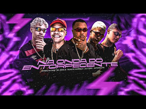 NA ONDA DO ENTORPECENTE - Ruan de Muribeca, Vitinho na Base, Japonezzyn, Eo China