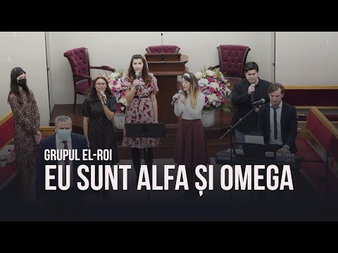 Eu sunt alfa și omega - Grupul El-Roi | Biserica Betel Bucuresti