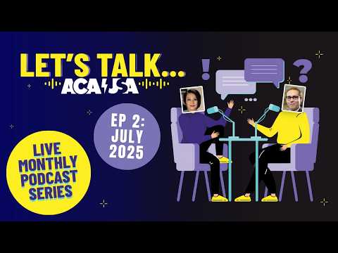 Let's Talk ACA | Episode 2 | July 2025