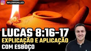 LUCAS 8:16-17 (COM EXPLICAÇÃO, APLICAÇÃO E ESBOÇO)