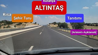 Kütahya ALTINTAŞ Kısa Şehir Turu/ Tanıtımı | Anlatımlı ve Açıklamalı