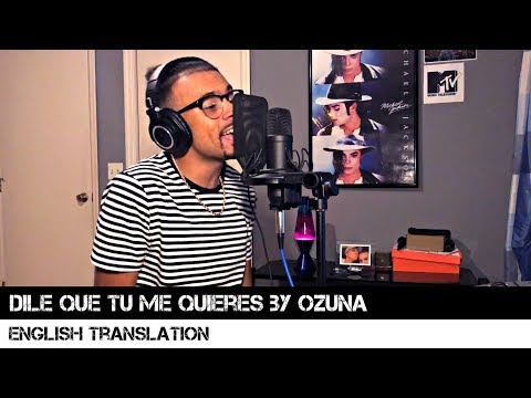Dile Que Tu Me Quieres by Ozuna (English Translation)