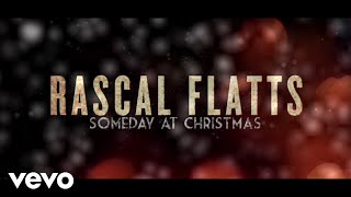 Rascal Flatts - Someday At Christmas (Lyric Version)
