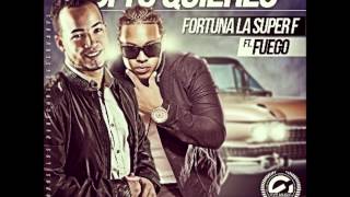 Fortuna La Super Ft. Fuego - Si Tu Quieres
