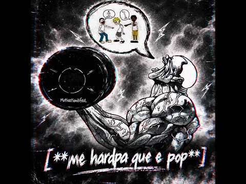 me hardpa que e pop