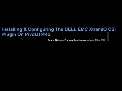 Installing & Configuring The DELL EMC XtremIO CSI Plugin on Pivotal PKS - Part 1