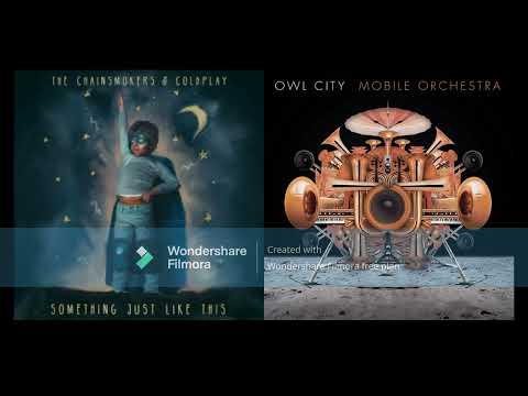 The Chainsmokers, Coldplay, & Owl City- Something Just Like You