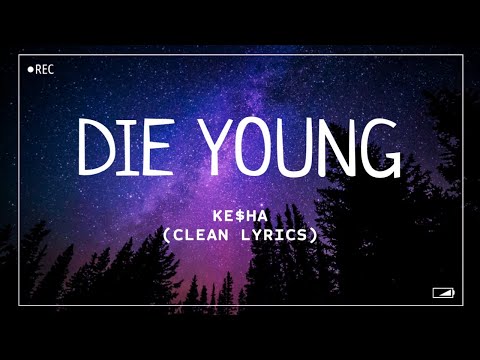 Ke$ha - Die Young (Clean Lyrics)