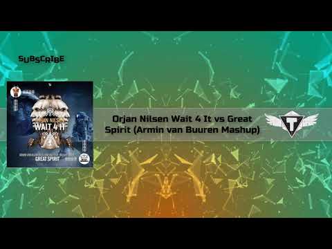 Orjan Nilsen Wait 4 It vs Great Spirit Vini Vici ft. Hilight Tribe (Armin van Buuren Mashup)