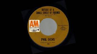 Phil Ochs - Outside Of A Small Circle Of Friends - (45)