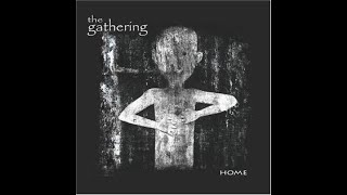 THE GATHERING - Home/Bonus Track 2006 full album