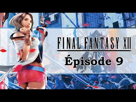 FINAL FANTASY XII HD : Ashe & Garuda | Let's play FR #9