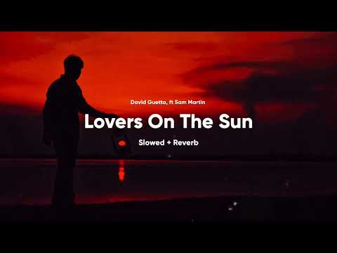 David Guetta - Lovers On The Sun ft. Sam Martin (Slowed & Reverb)