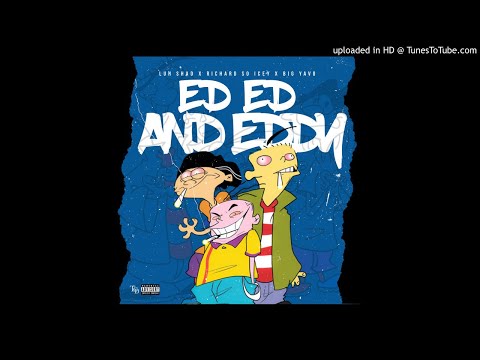 Luh Shad x Richard So Icey x Big Yavo “Ed Edd & Eddy” ( Prod. Dre Didit )
