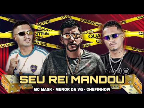 MC MASK TA PESADO CHEFINHOW FEAT. MC MENOR DA VG - SEU REI MANDOU (REMIX BREGA FUNK)