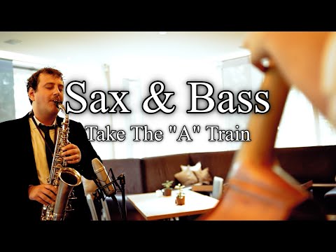 Take The A Train - Sax & Bass - Jazz Duo Stuttgart