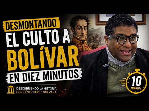 Desmontando el culto a Bolívar en 10 minutos