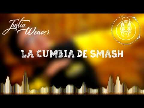 La cumbia de Smash - Primera versión | Justin Weaver