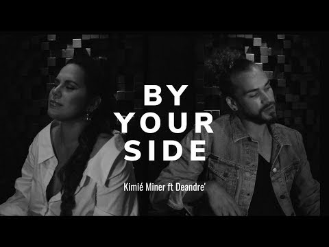 Kimié Miner ft DeAndre’ - By Your Side  - OFFICIAL MUSIC VIDEO