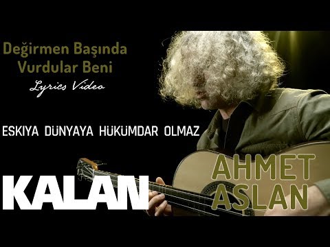 Ahmet Aslan - Değirmen Başında Vurdular Beni I Eşkıya Dünyaya Hükümdar Olmaz © 2018 Kalan Müzik