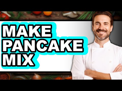 How To Make Pancake Mix 2025 - Easy Guide