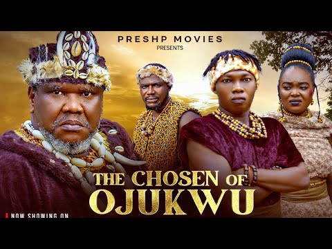 THE CHOSEN OF OJUKWU - UGEZU J UGEZU, ANI AMOTESORO, PRECIOUS AZUBUIKE - 2025 NOLLYWOOD MOVIE