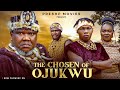 THE CHOSEN OF OJUKWU UGEZU J UGEZU ANI AMOTESORO PRECIOUS AZUBUIKE 2025 NOLLYWOOD MOVIE