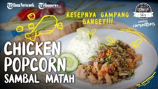 Resep dan Tutorial Masak Chicken Popcorn Sambal Matah, Gurih dan Segarnya Menggoda Selera