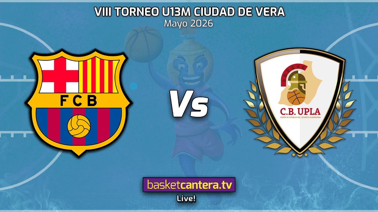 #Directo U13M.  FC BARCELONA vs CB UPLA.- Torneo preinfantil-U13 Ciudad de Vera 2026