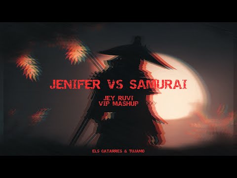 Jenifer vs Samurai (Jey Ruvi VIP Mashup) - Els Catarres & Tujamo