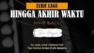 Download lagu Nine Ball - Hingga Akhir Waktu  ( LIRIK / LYRIC LAGU ) mp3