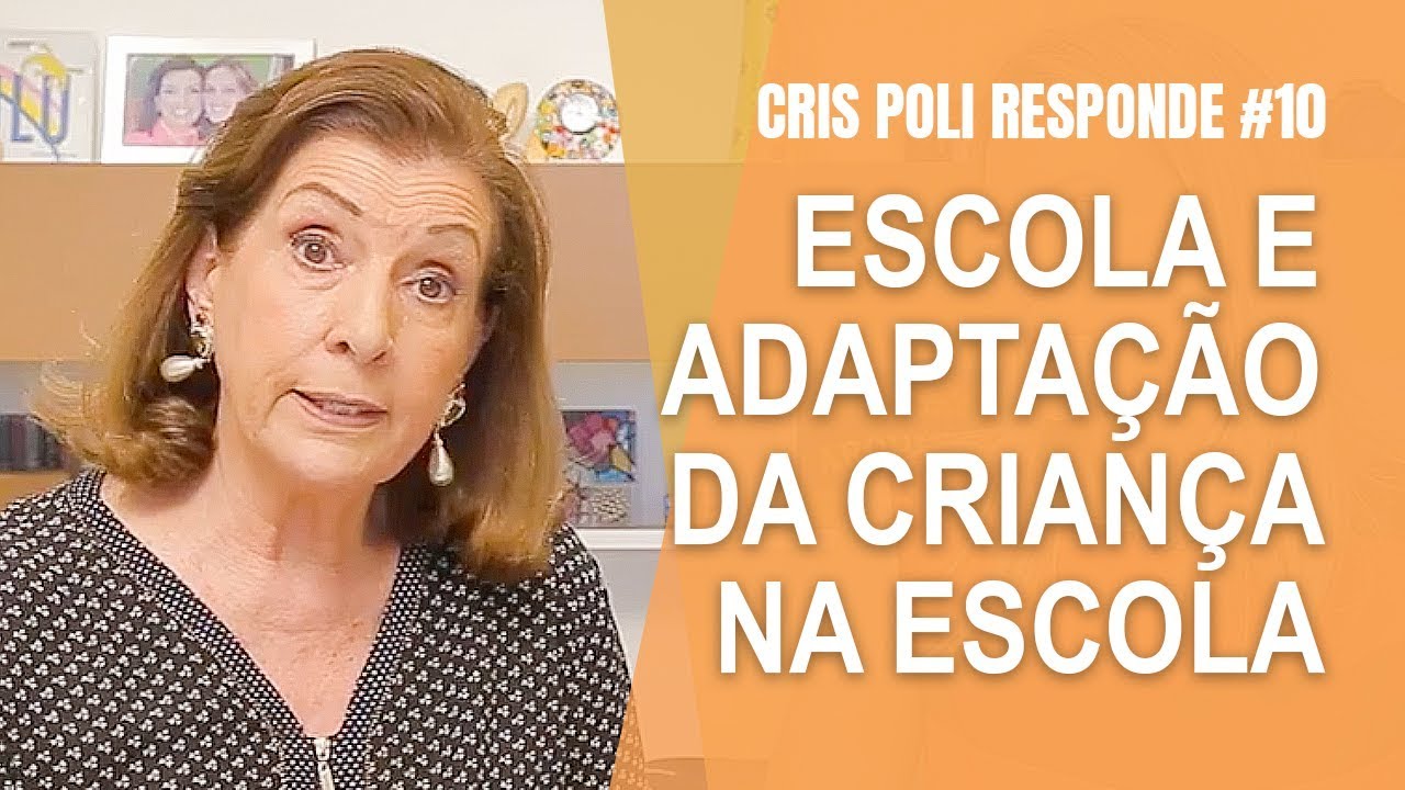 Cris Poli Responde #10 - Escola e Adaptação da Criança à Escola