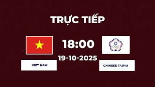 Việt Nam vs Chinese Taipei | Mục Tiêu Giành 3 Điểm