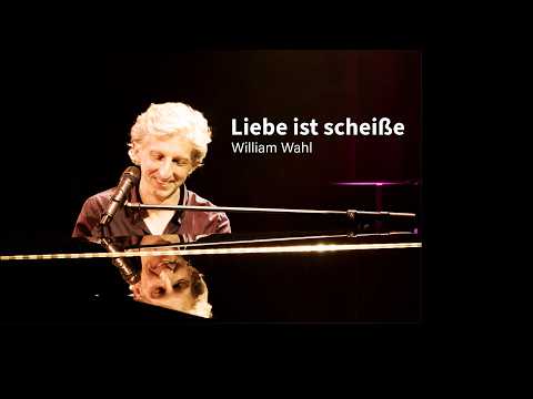 William Wahl - Liebe ist scheiße