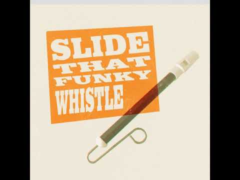 slide that funky whistle
