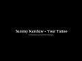 Sammy Kershaw - Your Tattoo