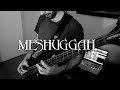Meshuggah Combustion Bass Cover