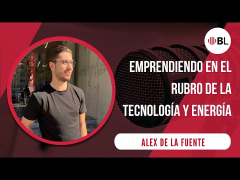 Emprendiendo en el rubro de la tecnología y energía | Con Alex, CEO y Co-founder de Next E