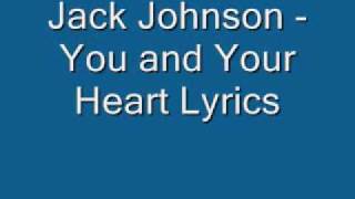 Jack Johnson- You and Your Heart Lyrics