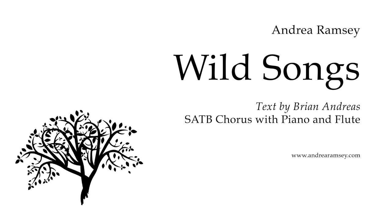 Wild Songs, SATB, by Andrea Ramsey