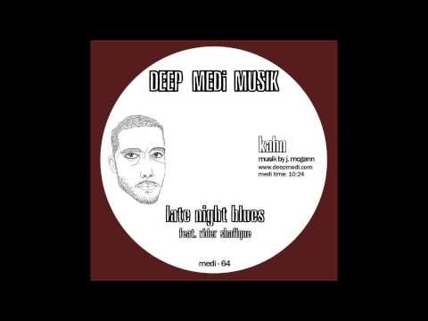 Kahn - Late Night Blues Ft. Rider Shafique (DEEP MEDi Musik) 2012