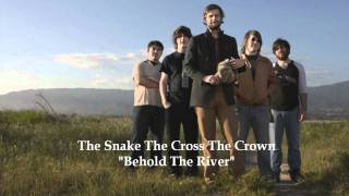 The Snake The Cross The Crown - Behold The River