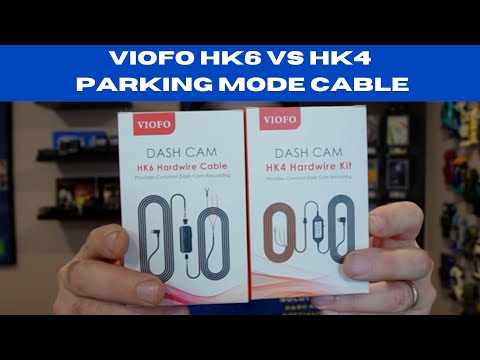 توصيلات Viofo HK6 و Viofo HK4: أيهما أفضل للتسجيل خلال وقوف السيارة في داش كام A329S؟