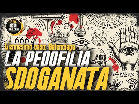 Hanno sdoganato la PEDOFILIA. Il caso BALENCIAGA