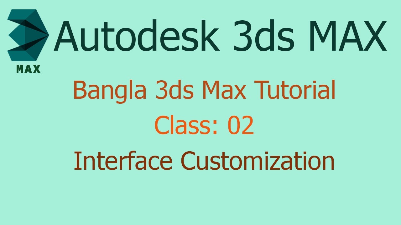 3ds Max User Interface Customization || 3ds Max Tutorial Bangla || Class: 02