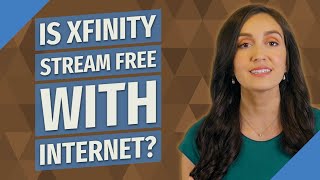 Is Xfinity stream free with Internet