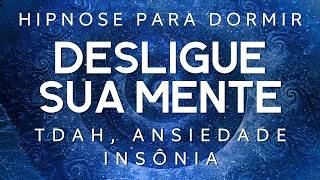 MEDITAÇÃO GUIADA – DESLIGUE SUA MENTE TDAH, ANSIEDADE e INSÔNIA